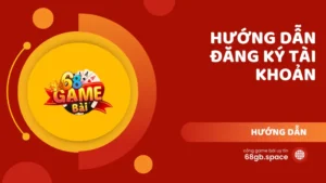 Hướng dẫn đăng ký 68 Game Bài