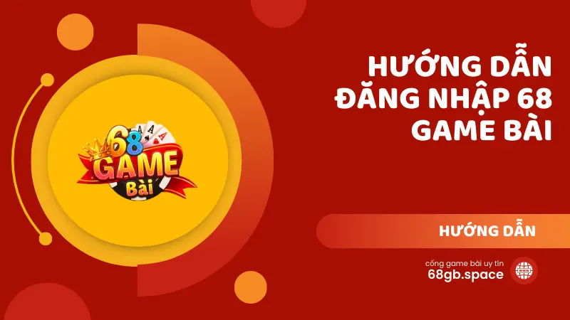 hướng dẫn đăng nhập 68 game bài