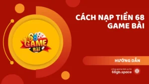 Hướng dẫn cách nạp tiền 68 Game Bài