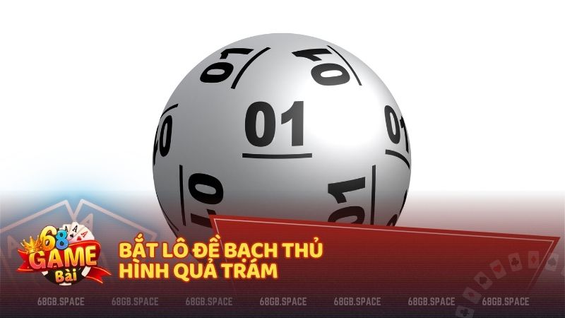 Bắt lô đề bạch thủ hình quả trám 