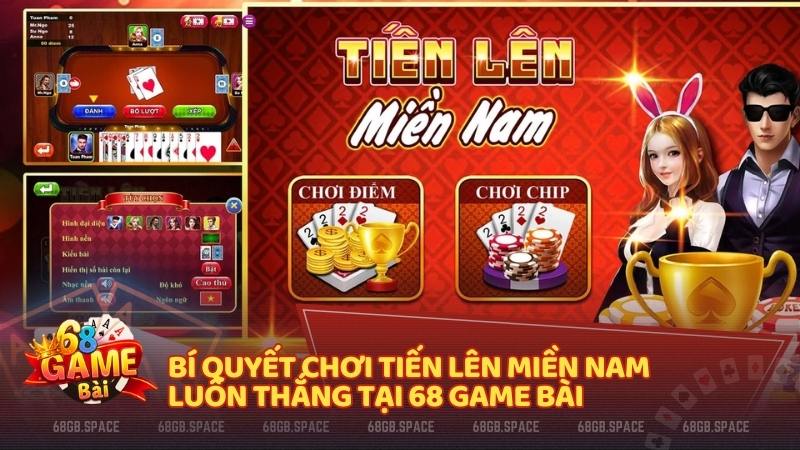 Bí quyết chơi Tiến Lên Miền Nam luôn thắng tại 68 Game Bài