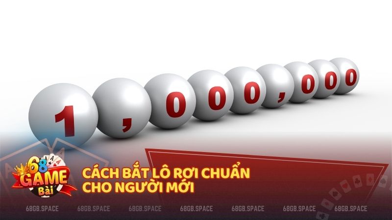 Cách bắt lô rơi chuẩn cho người mới