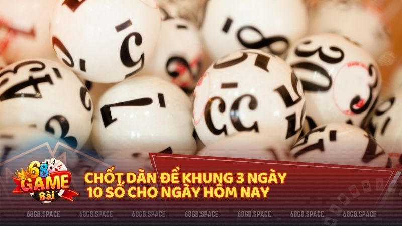 Chốt dàn đề khung 3 ngày 10 số cho ngày hôm nay