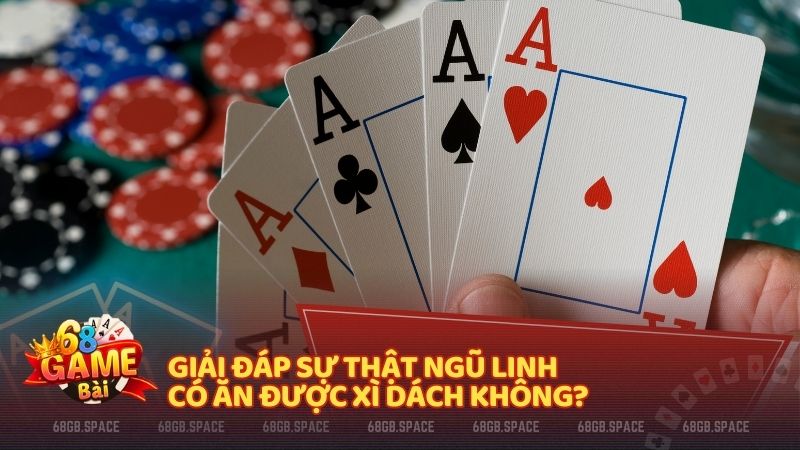 Giải đáp sự thật Ngũ Linh có ăn được Xì Dách không?