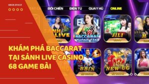 Khám phá Baccarat tại sảnh Live Casino 68 Game Bài