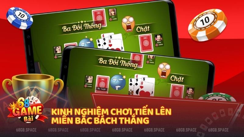 Kinh nghiệm chơi Tiến Lên Miền Bắc bách thắng