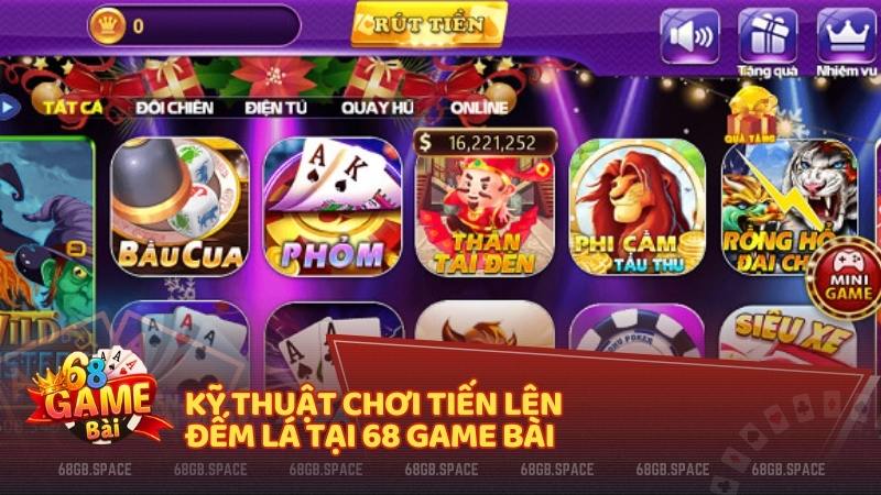 Kỹ thuật chơi Tiến Lên Đếm Lá tại 68 Game Bài