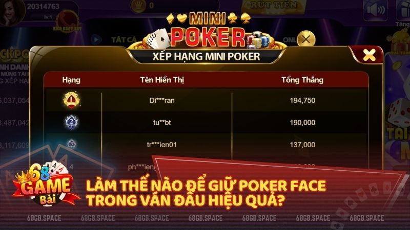 Làm thế nào để giữ Poker Face trong ván đấu hiệu quả?