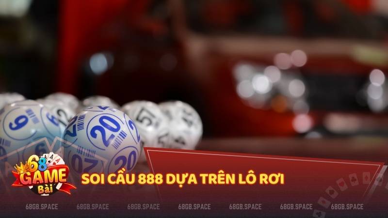 Soi cầu 888 dựa trên lô rơi