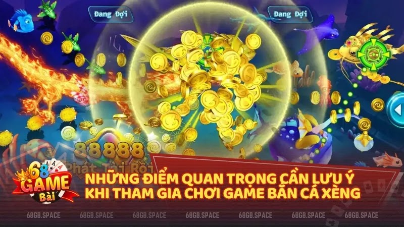 Những điểm quan trọng cần lưu ý khi tham gia chơi game bắn cá xèng 