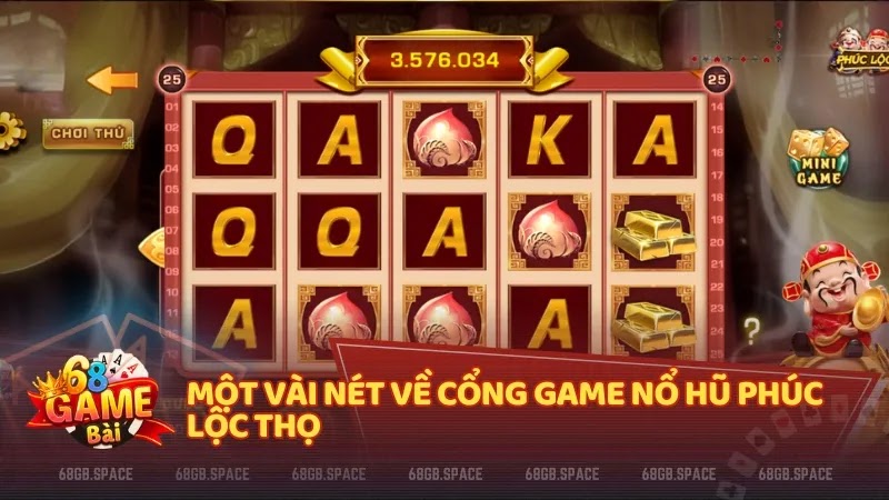 Một vài nét về Game nổ hũ Phúc Lộc Thọ 