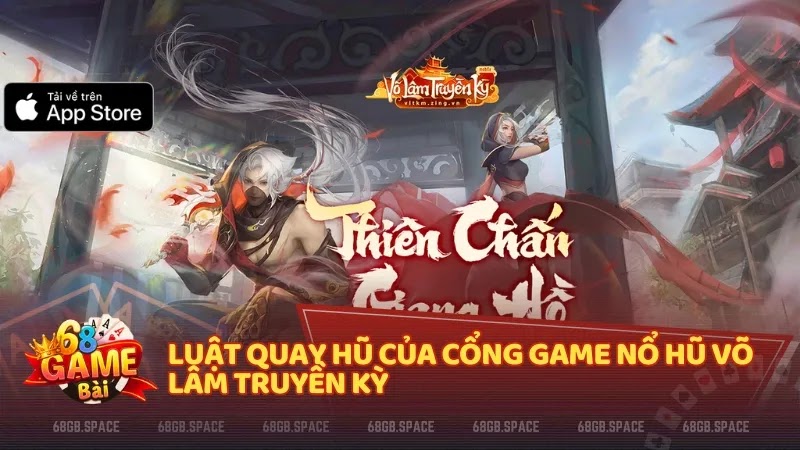 Luật quay hũ của cổng game Nổ hũ Võ Lâm Truyền Kỳ 