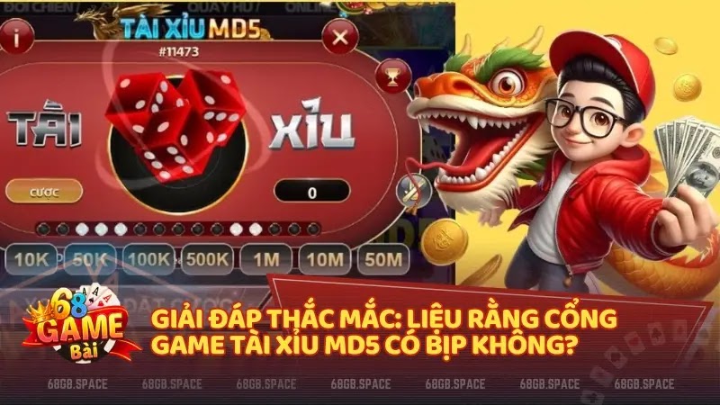 Giải đáp thắc mắc: Liệu rằng cổng game Tài xỉu MD5 có bịp không?