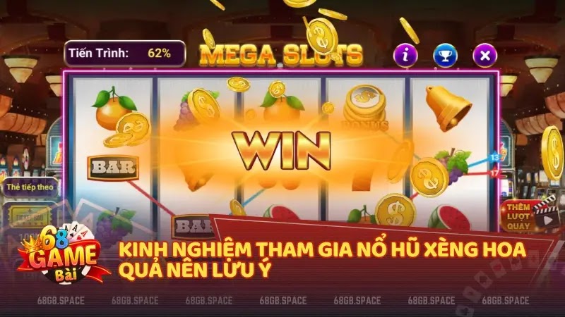 Kinh nghiệm tham gia nổ hũ Xèng Hoa Quả nên lưu ý