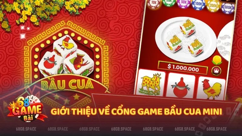 Giới thiệu về cổng game Bầu Cua mini 