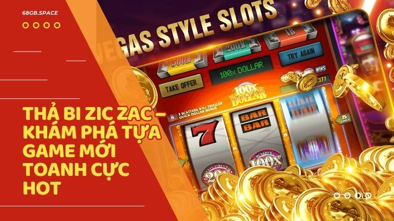 Thả Bi Zic Zac